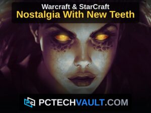 Warcraft and StarCraft. Nostalgia With New Teeth